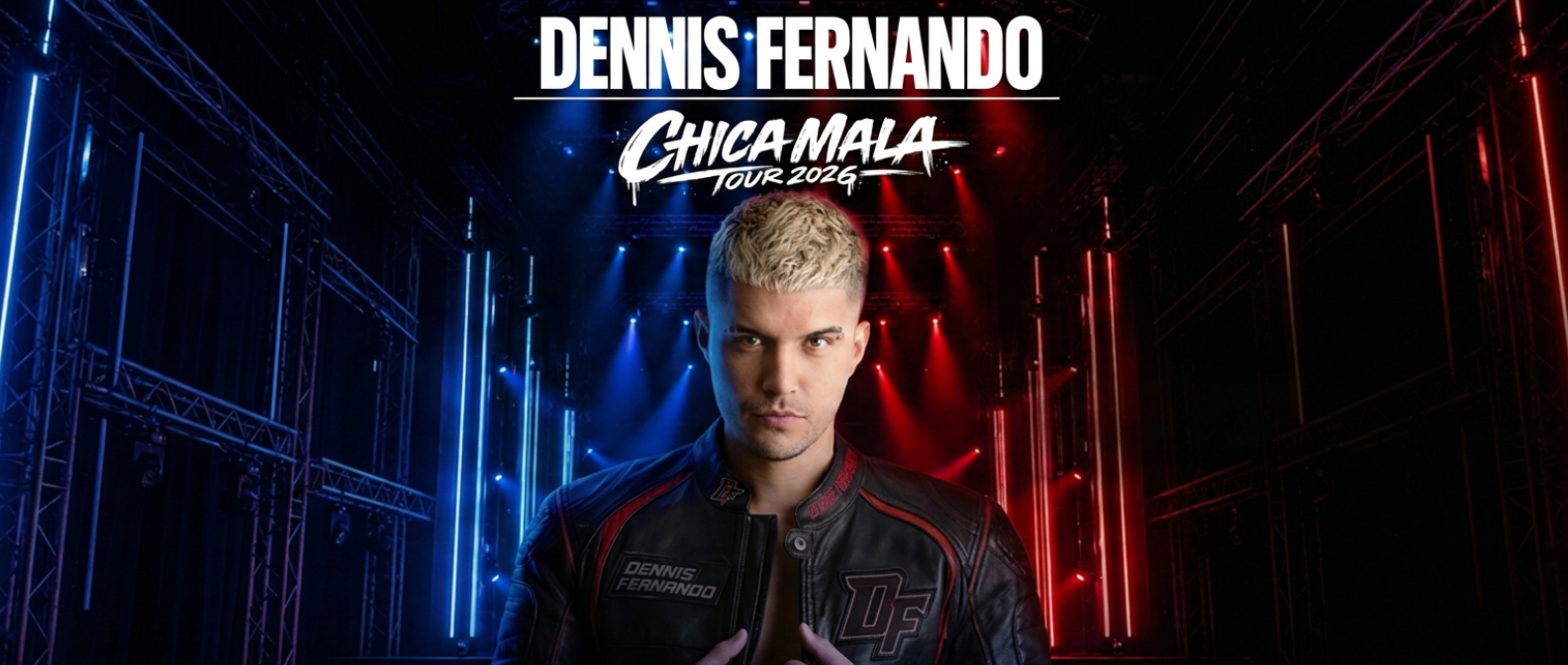 Dennis Fernando — Chica Mala Tour 2026